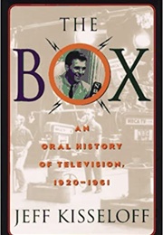 The Box: An Oral History of Television, 1920-1961 (Kisseloff)