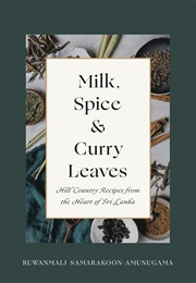 Milk, Spice and Curry Leaves (Ruwanmali Samarakoon-Amunugama)