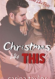 Christmas Like This (Carina Taylor)