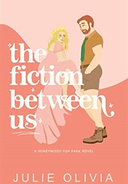 The Fiction Between Us (Julie Olivia)