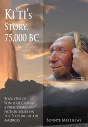 Ki'ti's Story, 75,000 BC (Bonnye Matthews)