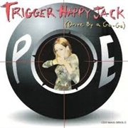 Trigger Happy Jack - Poe