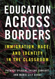 Education Across Borders: Immigration, Race, and Identity in the Classroom (Patrick Sylvain)