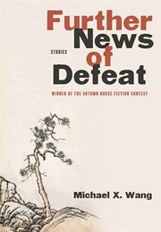 Further News of Defeat (Michael X. Wang)