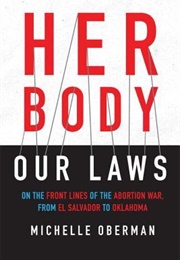 Her Body, Our Laws (Michelle Oberman)