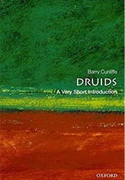 Druids: A Very Short Introduction (Barry Cunliffe)