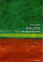 Druids: A Very Short Introduction (Barry Cunliffe)