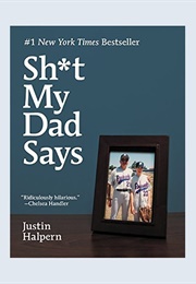 Sh*T My Dad Says (Justin Halpern)