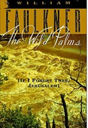The Wild Palms [If I Forget Thee, Jerusalem] (William Faulkner)