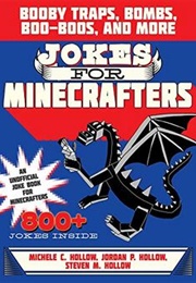 Jokes for Minecrafters: Booby Traps, Bombs, Boo-Boos and More (Michelle C. Hollow, Jordan P. Hollow and Steven M.)