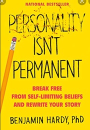 Personality Isn't Permanent (Benjamin P. Hardy)