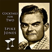 Spike Jones and His City Slickers - Cocktails for Two