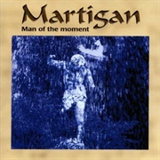 Martigan - Man of the Moment