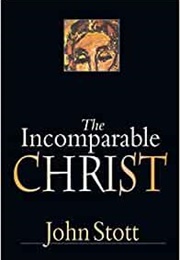The Incomparable Christ (John Stott)