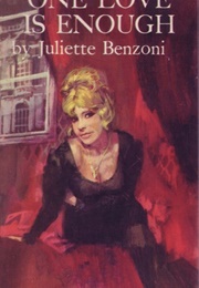 One Love Is Enough (Juliette Benzoni)