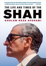 The Life and Times of the Shah (Gholam Reza Afkhami)