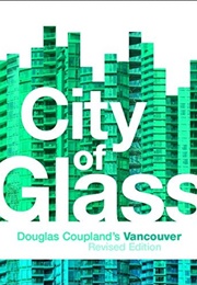 City of Glass: Douglas Coupland's Vancouver (Douglas Coupland)