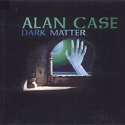 Alan Case - Dark Matter