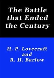 The Battle That Ended the Century (HP Lovecraft)