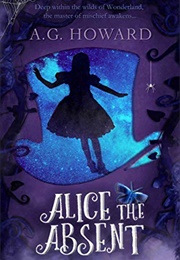 Alice the Absent (A.G. Howard)