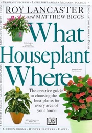 What Houseplant Where (Roy Lancaster)