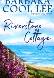 Riverstone Cottage (Barbara Cool Lee)