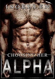 Choosing Her Alpha (Isoellen)