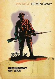 Hemingway on War (Ernest Hemingway)