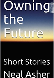 Owning the Future (Neal Asher)