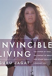 Invincible Living (Guru Jagat)