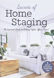 Secrets of Home Staging (Karen Prince)