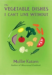 The Vegetable Dishes I Can't Live Without (Mollie Katzen)