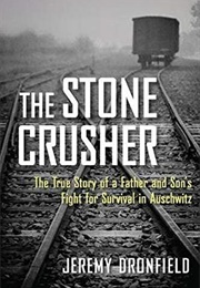 The Stone Crusher: The True Story of a Father and Son's Fight for Survival in Auschwitz (Jeremy Dronfield)