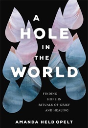 A Hole in the World (Amanda Held Opelt)