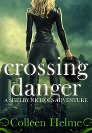 Crossing Danger (Colleen Helme)