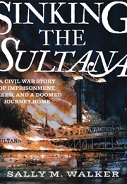 Sinking the Sultana (Sally M. Walker)