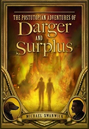 The Postutopian Adventures of Darger and Surplus (Michael Swanwick)