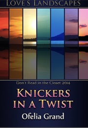 Knickers in a Twist (Ofelia Grand)