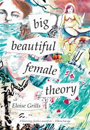 Big Beautiful Female Theory (Eloise Grills)