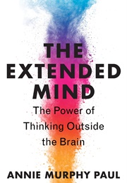 The Extended Mind (Annie Murphy Paul)