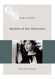 Meshes of the Afternoon (BFI Film Classics) (John David Rhodes)