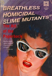 Breathless Homicidal Slime Mutants (Stephen Brower)