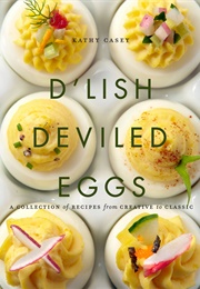 D&#39;lish Deviled Eggs (Kathy Casey)