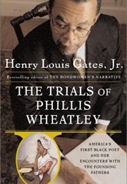 The Trials of Phillis Wheatley (Henry Louis Gates)