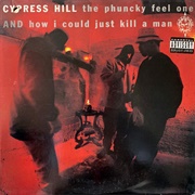 "How I Could Just Kill a Man" - Cypress Hill