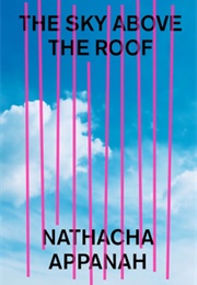 The Sky Above the Roof (Nathacha Appanah)