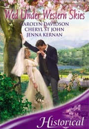 Wed Under Western Skies (Carolyn Davidson, Cheryl St. John and Jenna Kernan)