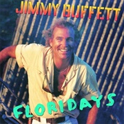Florida: "Floridays" by Jimmy Buffett