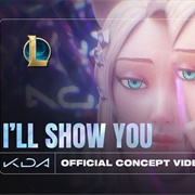 I'll Show You (K/DA)