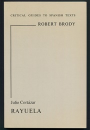 Julio Cortazar: Rayuela a Guide to Spanish Texts (Robert Brody)